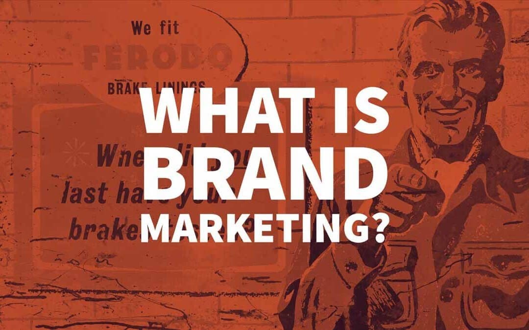 What is Brand Marketing?