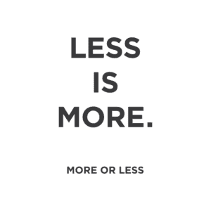 Less is More More or Less Poster