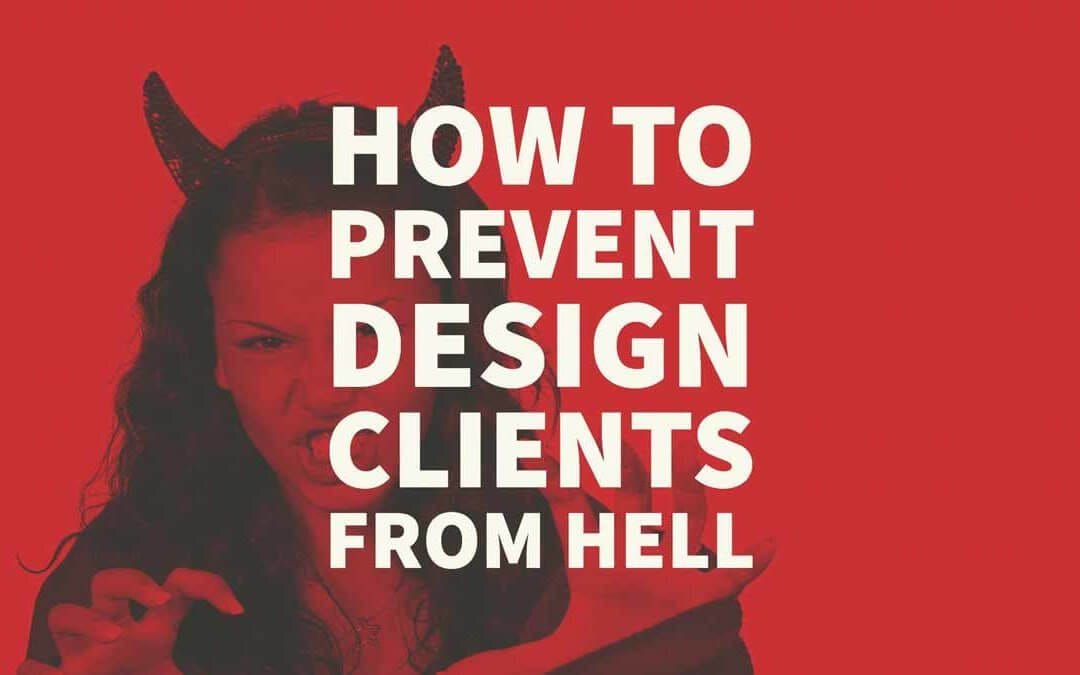 How to Prevent Design Clients from Hell