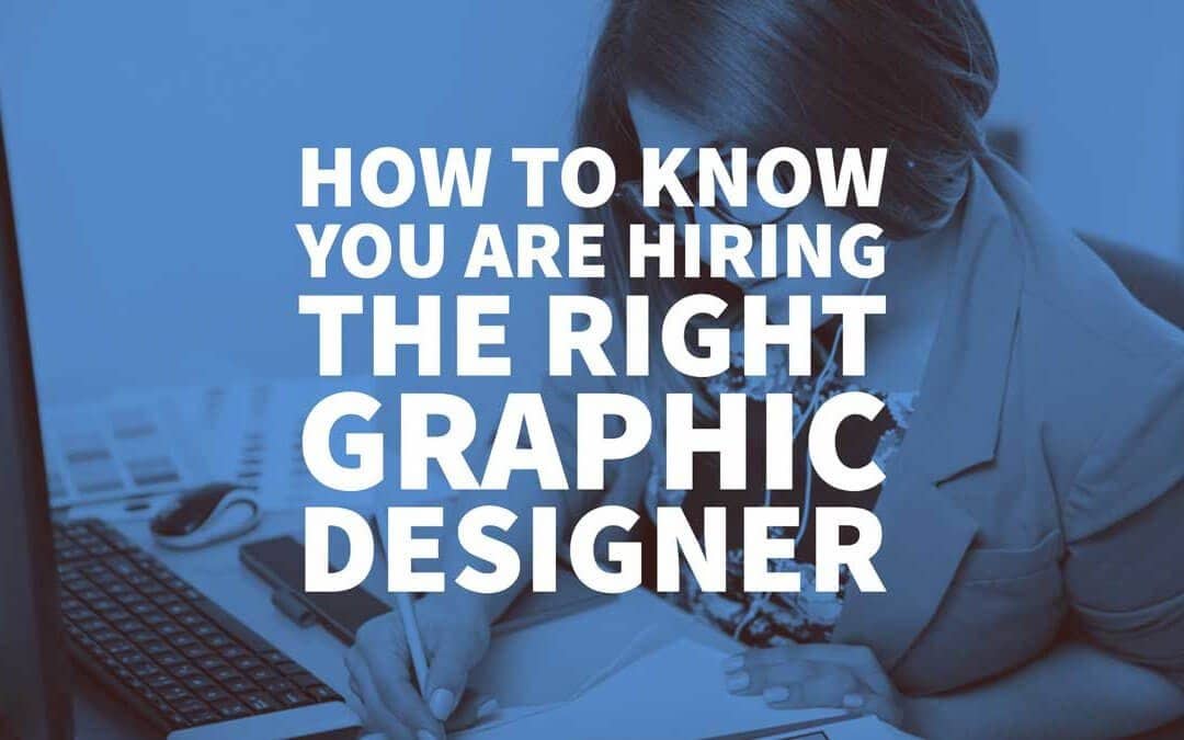 How to Know You are Hiring the Right Graphic Designer