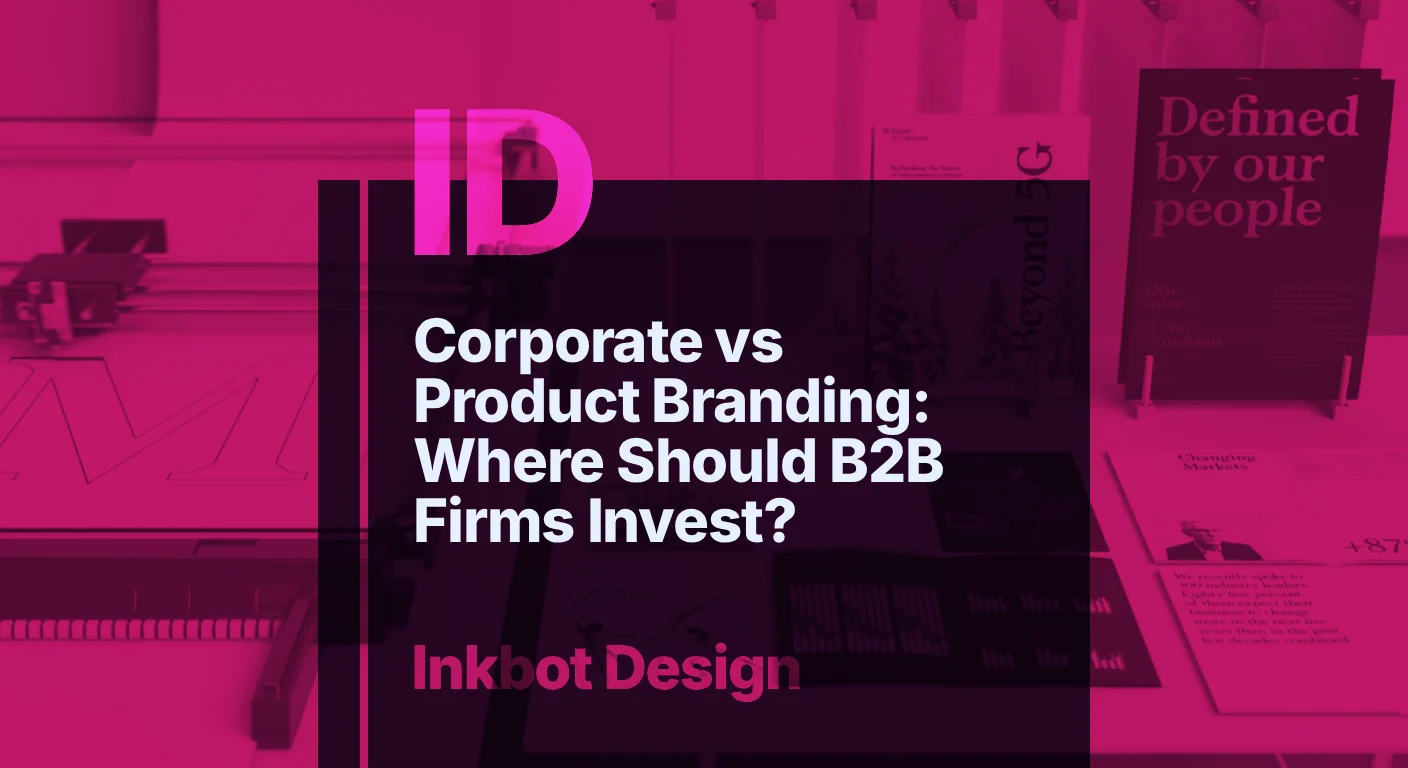 Corporate Vs Product Branding: Where Should B2B Firms Invest?