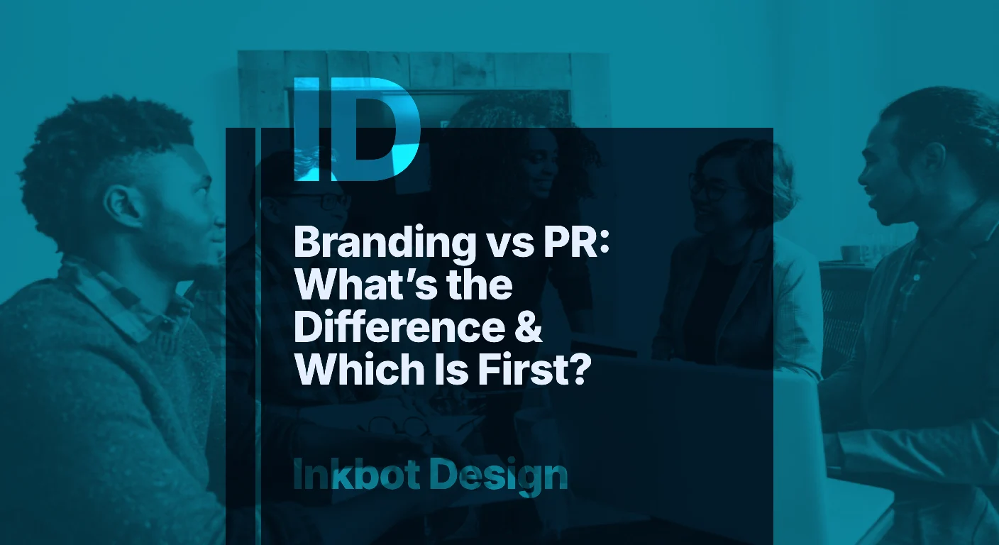 Branding Vs PR: What’s The Difference & Which Is First?