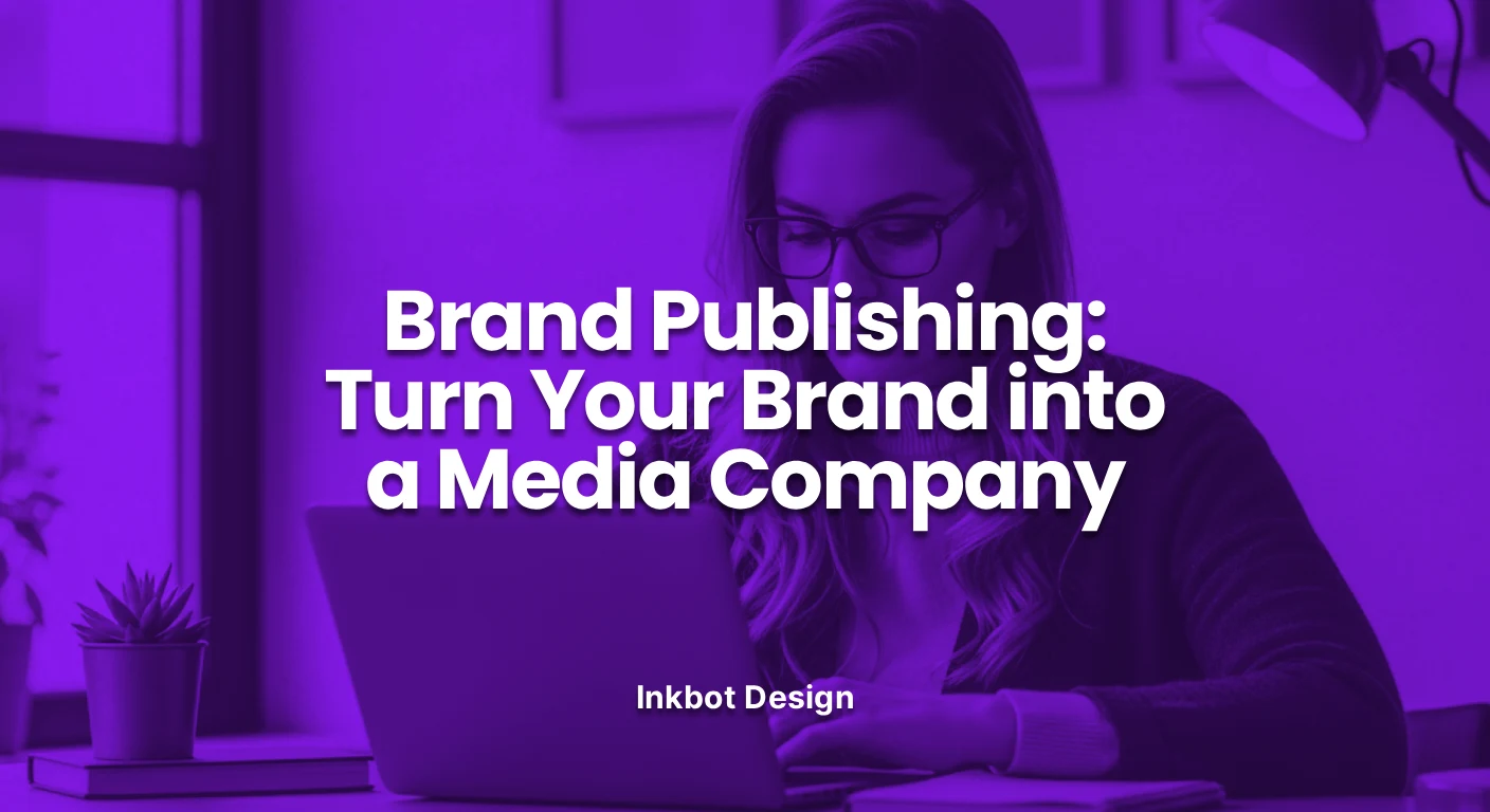 Brand Publishing: Turn Your Brand Into A Media Company