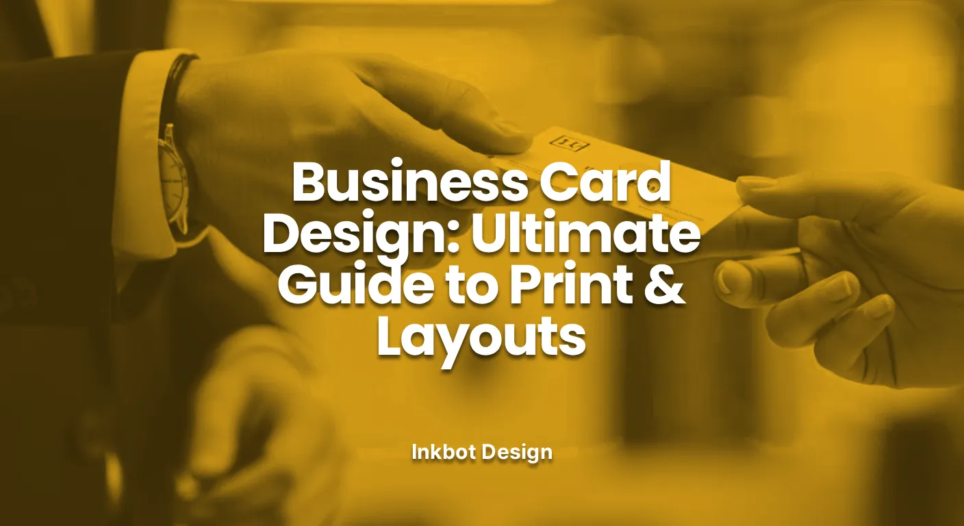 Business Card Design: Ultimate Guide To Print & Layouts