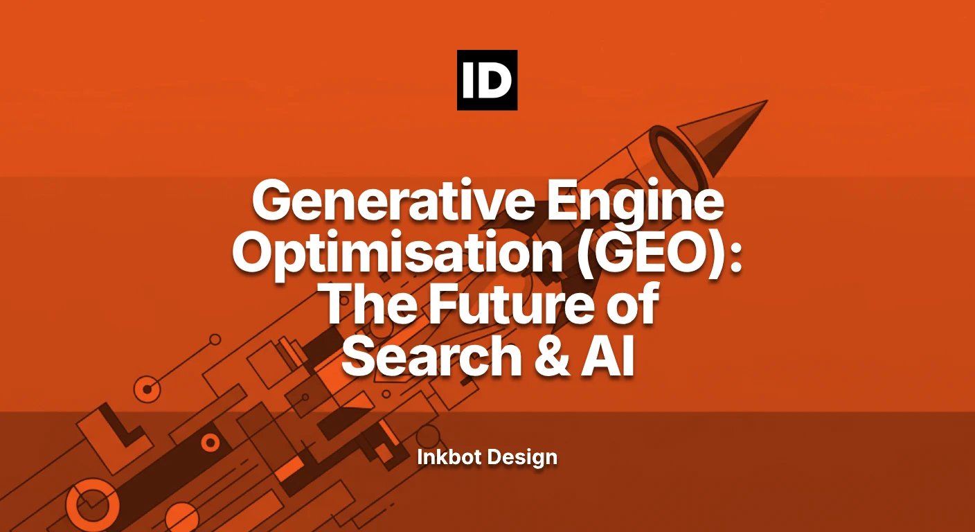 Generative Engine Optimisation (geo): The Future Of Search & Ai — Digital Brand Experience | Inkbot Design