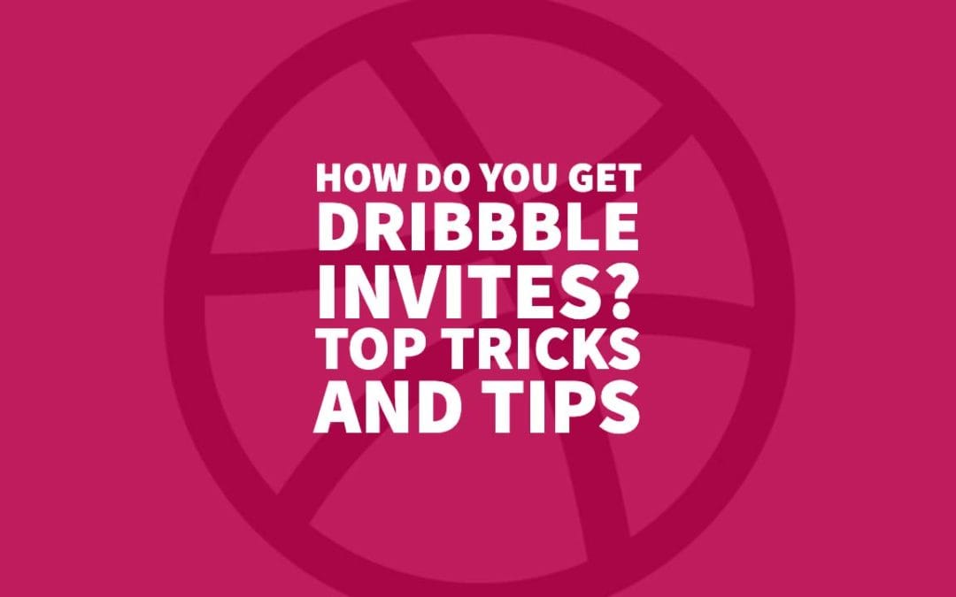 How Do You Get Dribbble Invites? Top Tricks and Tips