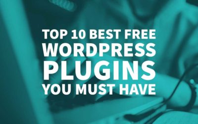 Top 10 Best Free Wordpress Plugins You Must Have In 2018