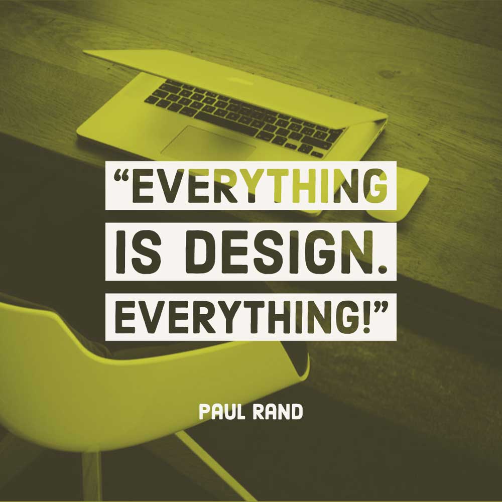 Everything Is Design Quote