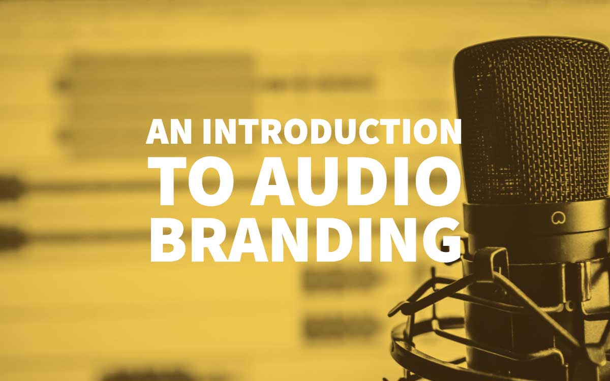 An Introduction To Audio Branding - Using Sound To Build Your Brand