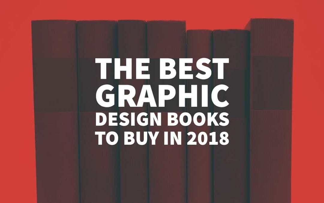 The Best Graphic Design Books To In 2018 Best Graphic Design Books 1080x675 Jpg