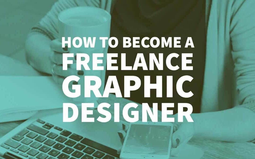  How to become  a Freelance Graphic  Designer  Freelancing 