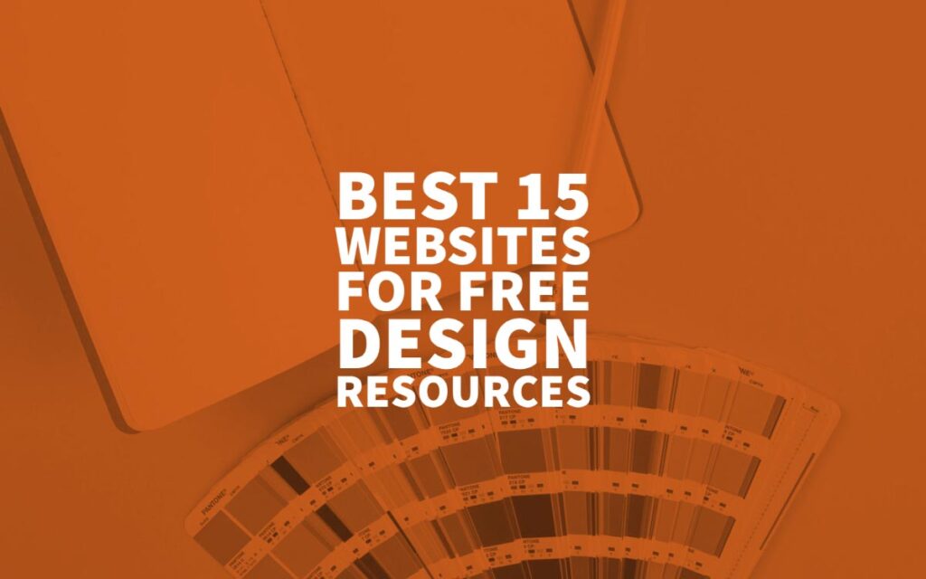 Best 15 Websites For Free Design Resources In 2022