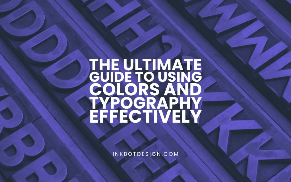 Guide To Using Colors And Typography Effectively
