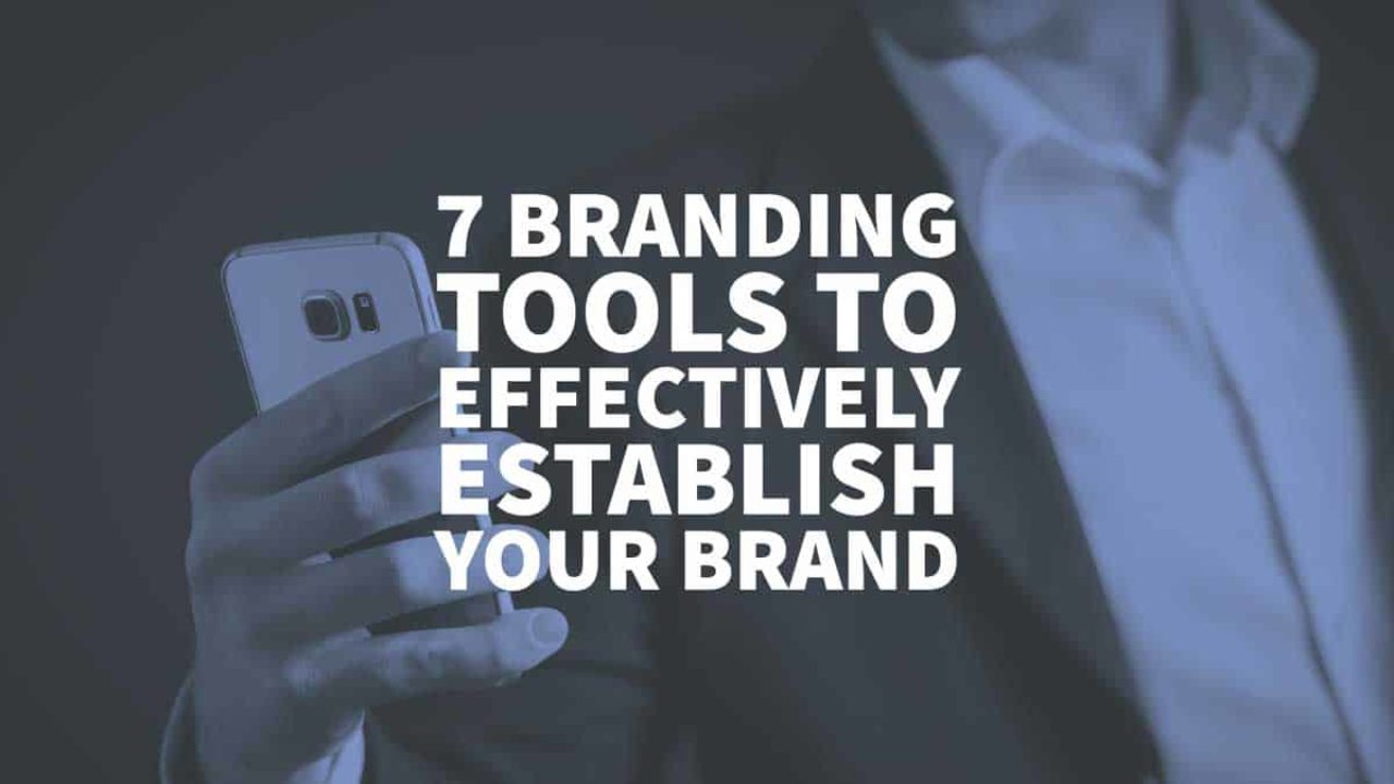 7 Branding Tools To Effectively Establish Your Brand In 2022