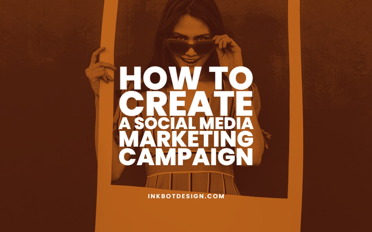 How To Create A Social Media Marketing Campaign