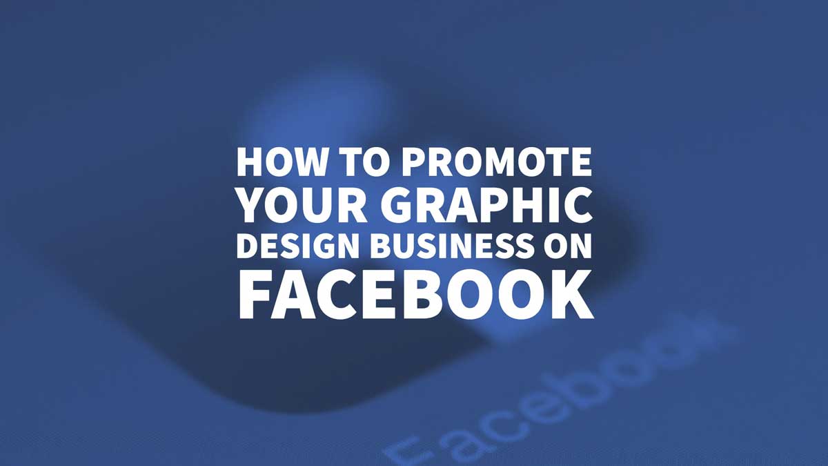 Promote Your Graphic Design Business On Facebook