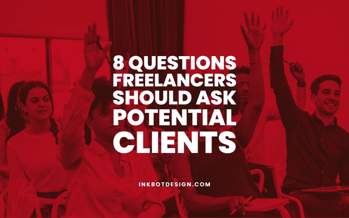 Questions Freelancers Should Ask Potential Clients