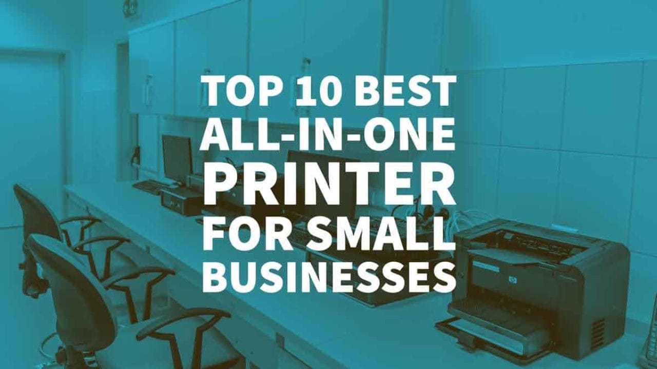 Top 10 Best Allinone Printer For Small Business In 2022