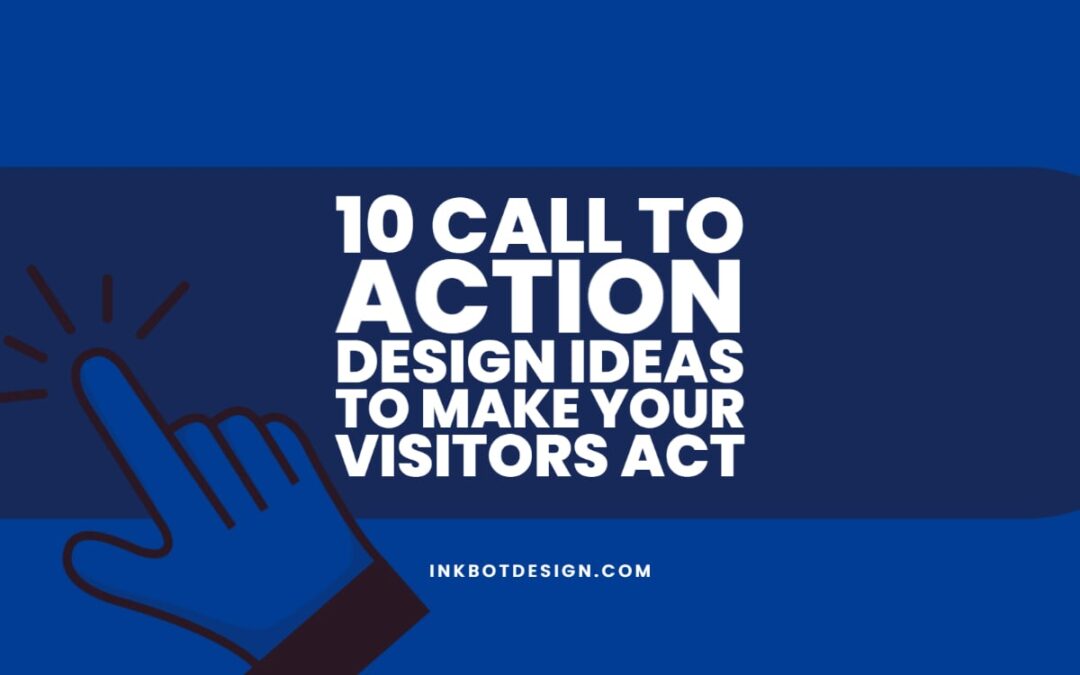10 Call To Action Design Ideas To Make Your Visitors Act