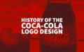 Coca-Cola Logo Design History - Classic Coke Logo History