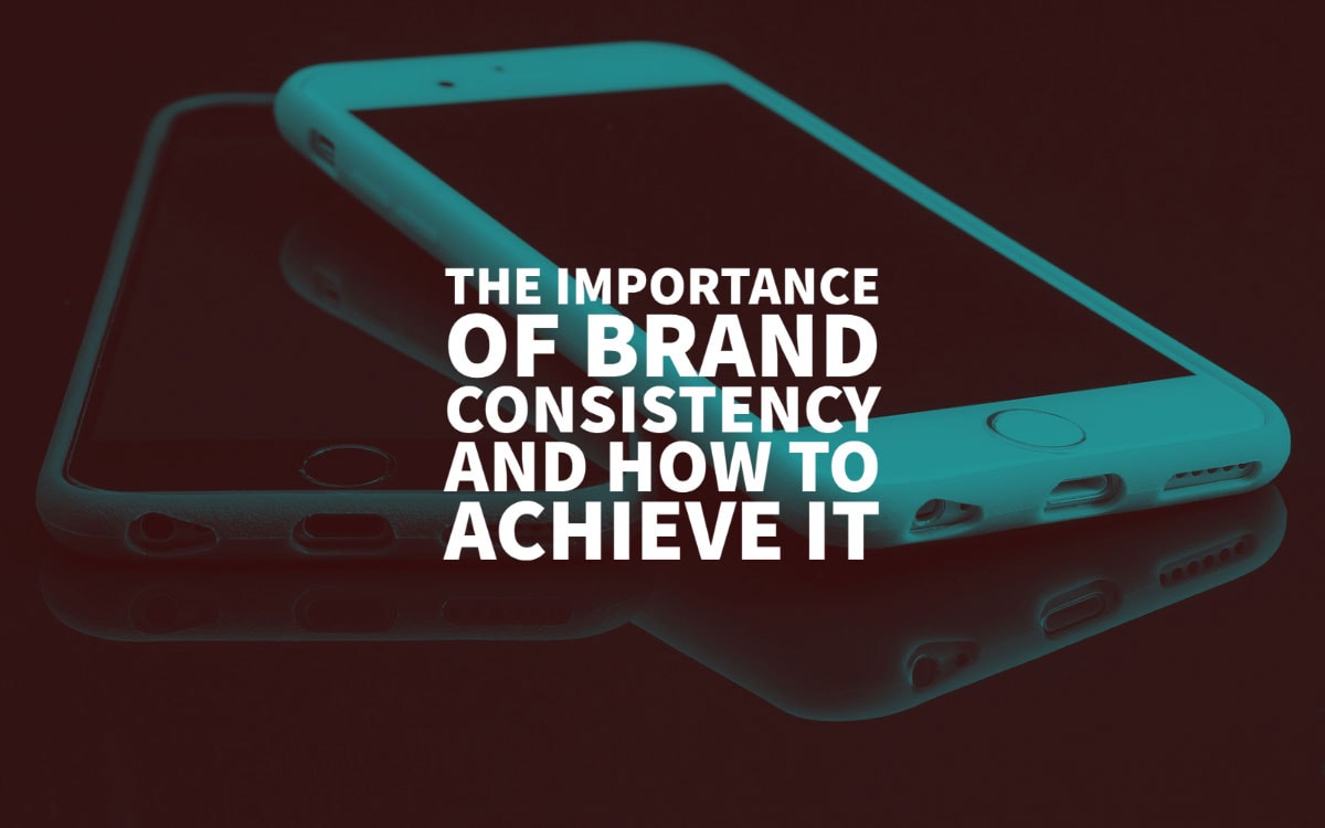 Importance Of Brand Consistency Branding Guide