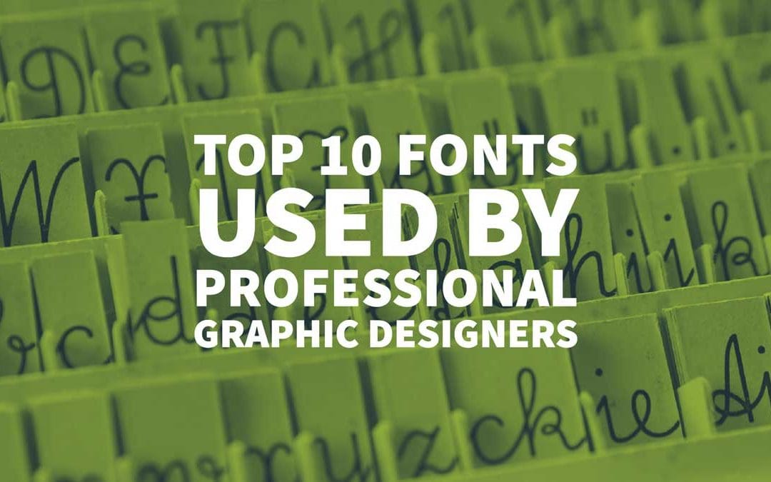 Top 10 Fonts Professional Graphic Designers