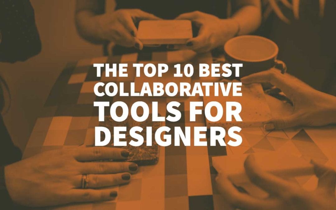 The Top 10 Best Collaborative Tools For Designers In 2022