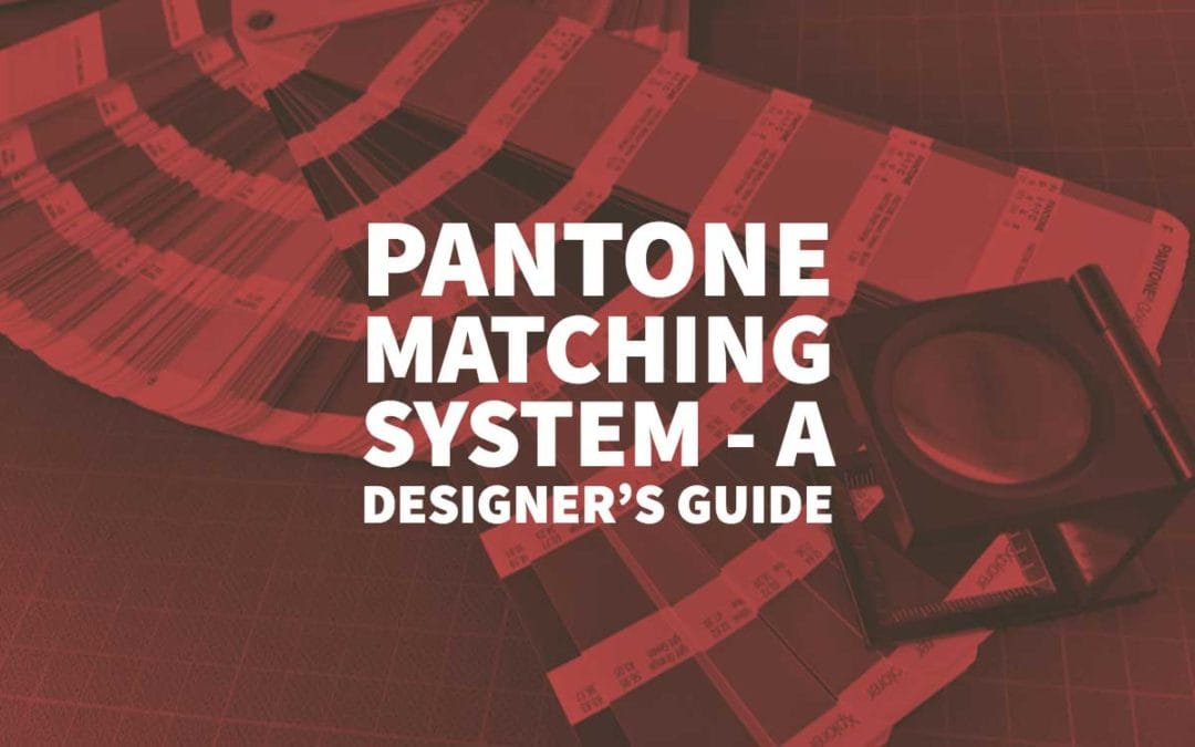 Pantone Matching System – A Designer’s Guide