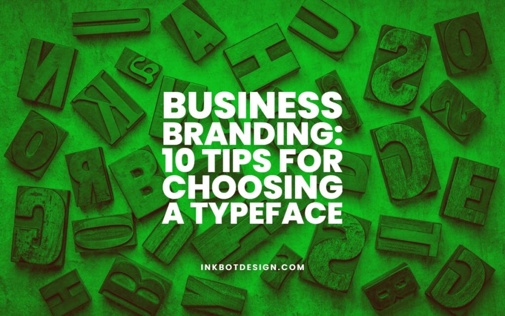 Business Branding Tips For Choosing A Typeface