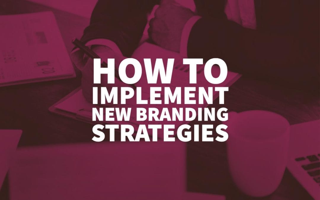How to Implement New Branding Strategies