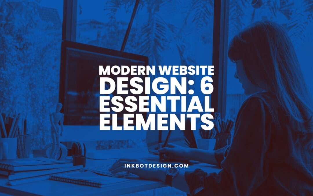 Modern Website Design: 6 Essential Elements
