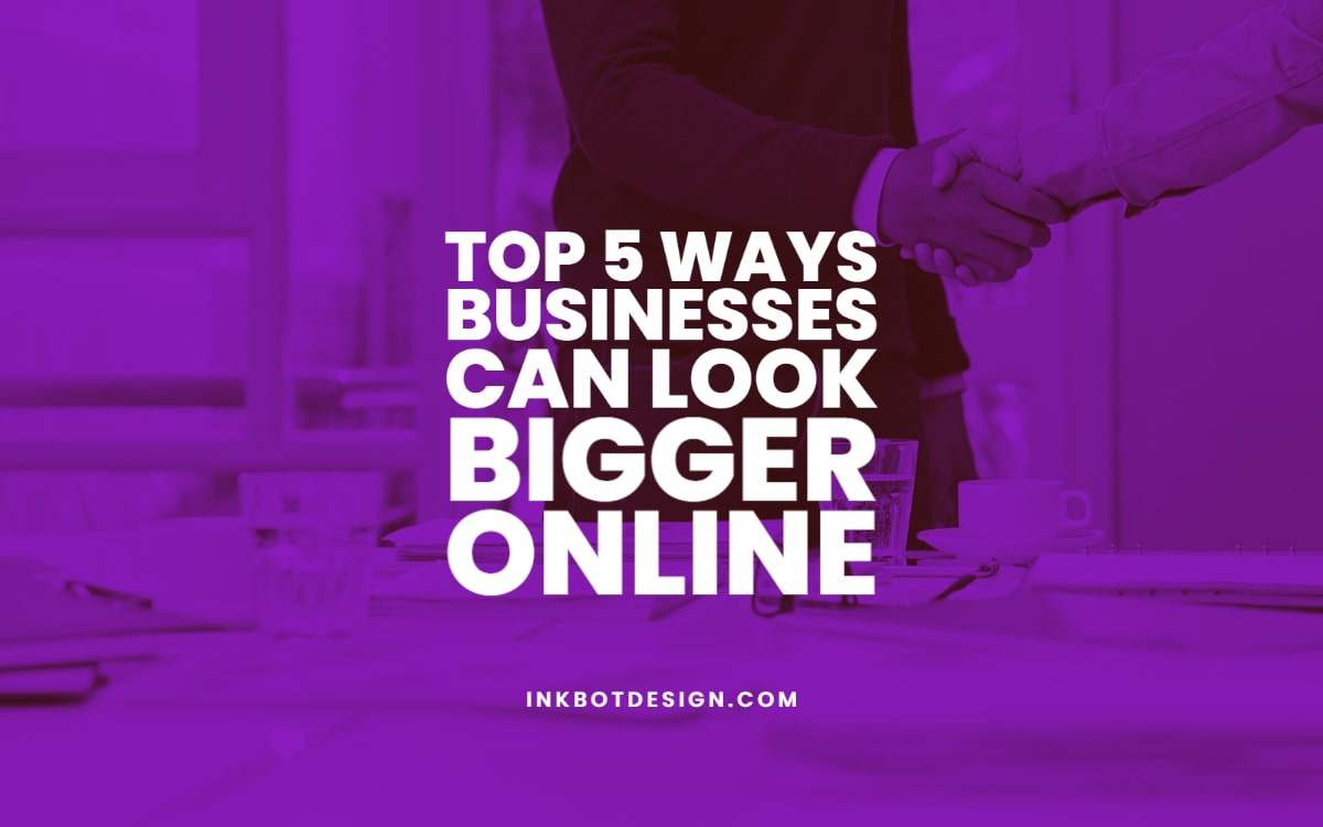 Ways To Look Bigger Online Business