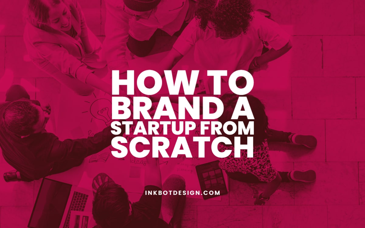 How To Brand A Startup From Scratch