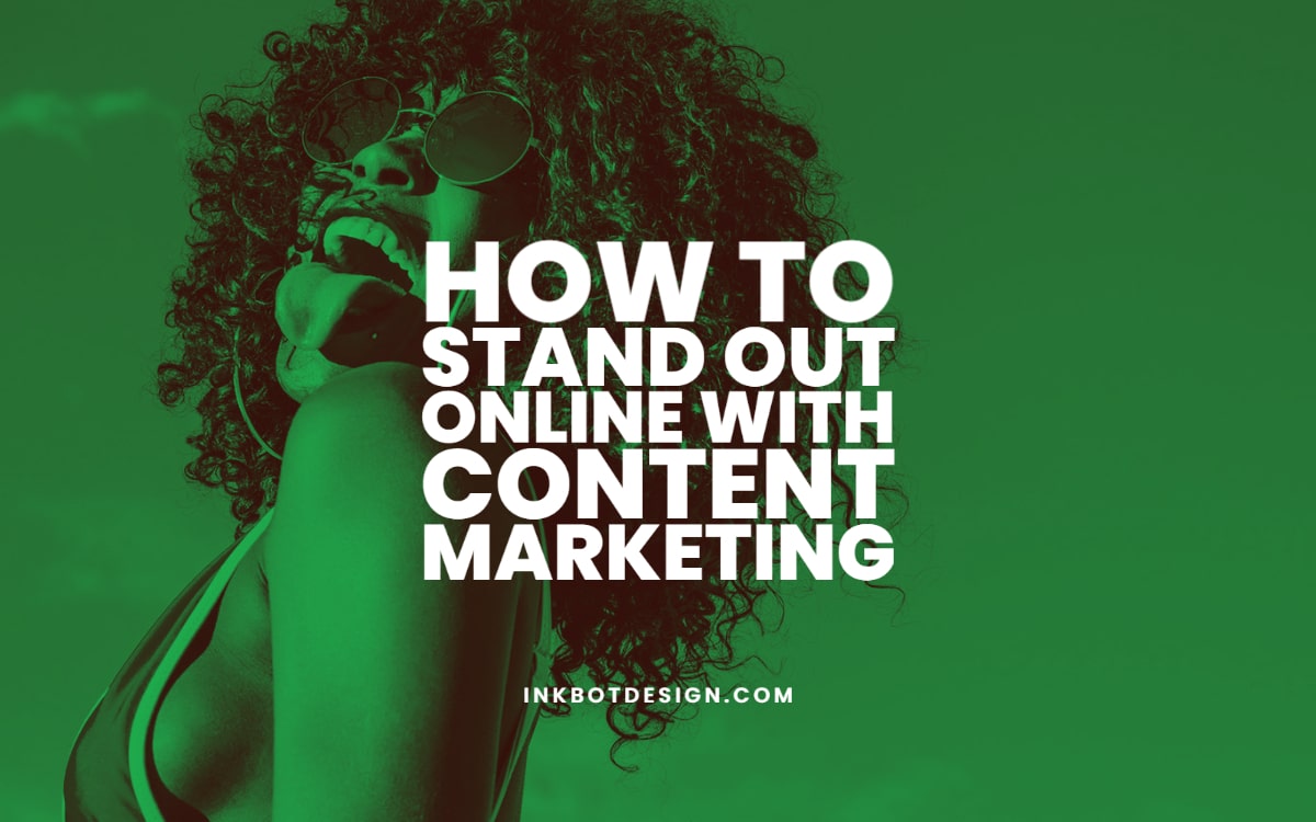 How To Stand Out Online With Content Marketing