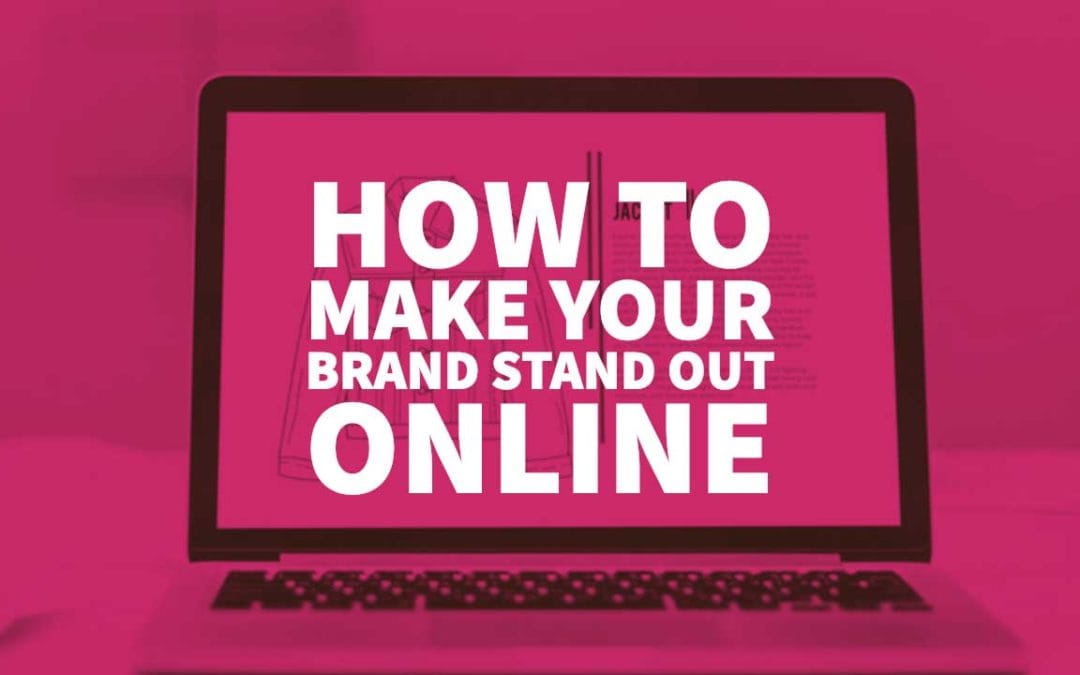 How to Make Your Brand Stand Out Online
