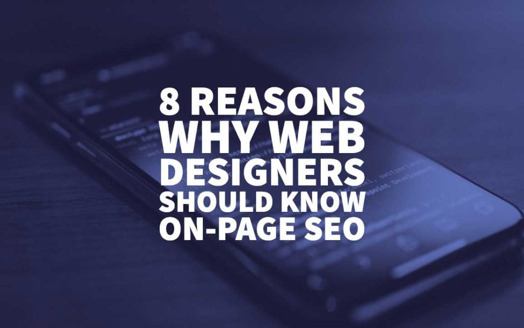 8 Reasons Why Web Designers Should Know On-Page SEO