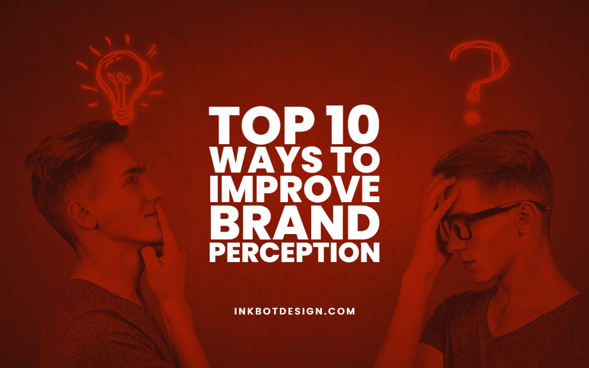 Best Ways To Improve Brand Perception