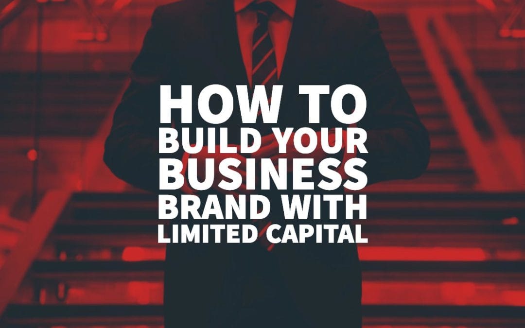 How to Build Your Business Brand with Limited Capital