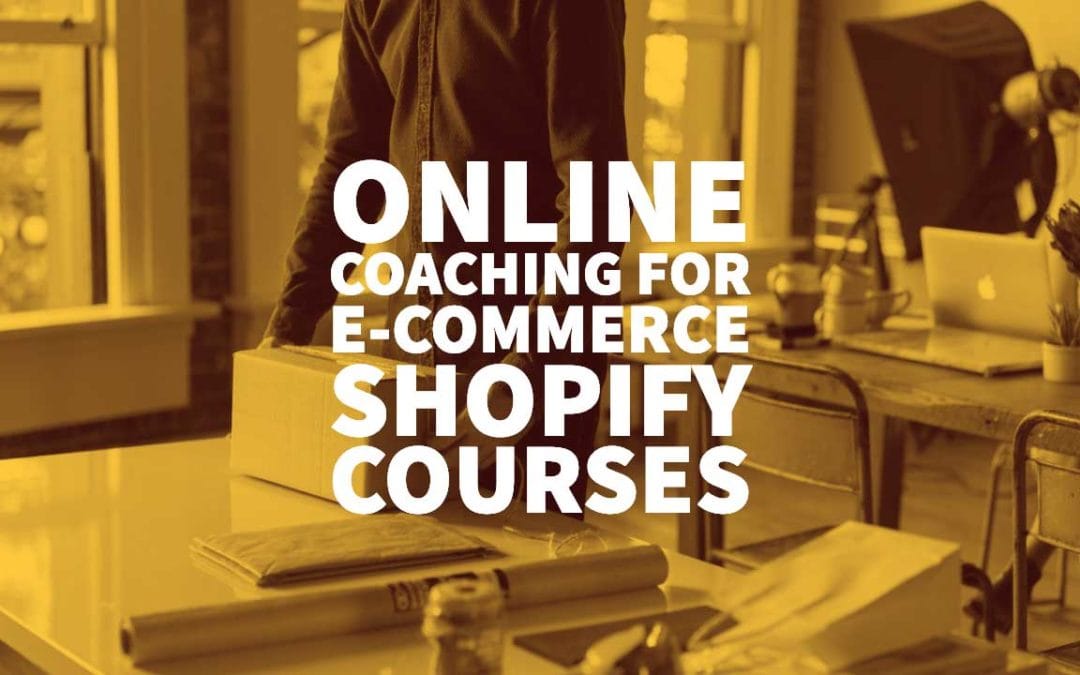 Online Coaching for E-Commerce Shopify Courses