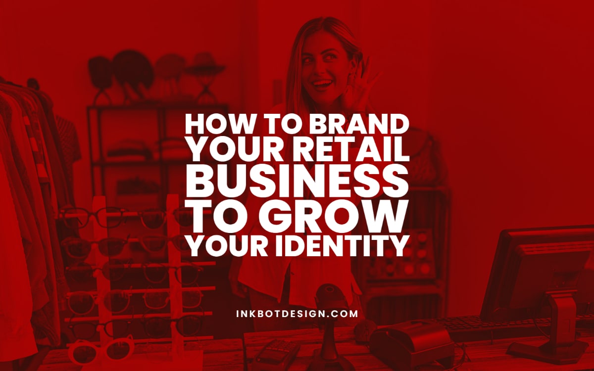 How To Brand Your Retail Business Retailer Brands