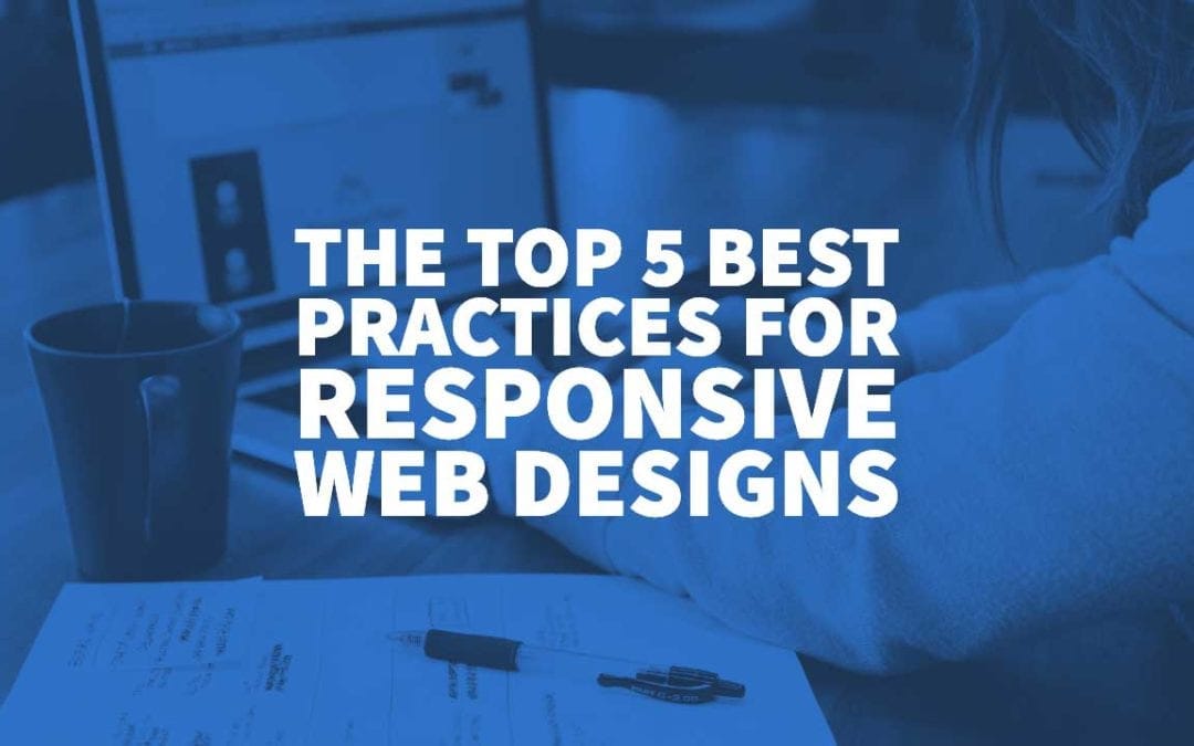 The Top 5 Best Practices for Responsive Web Designs