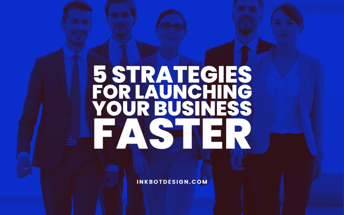 Strategies For Launching Your Business Faster