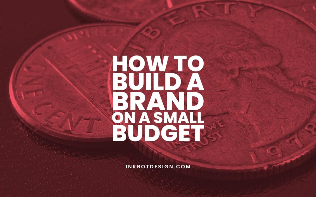 How To Build A Brand On A Small Budget