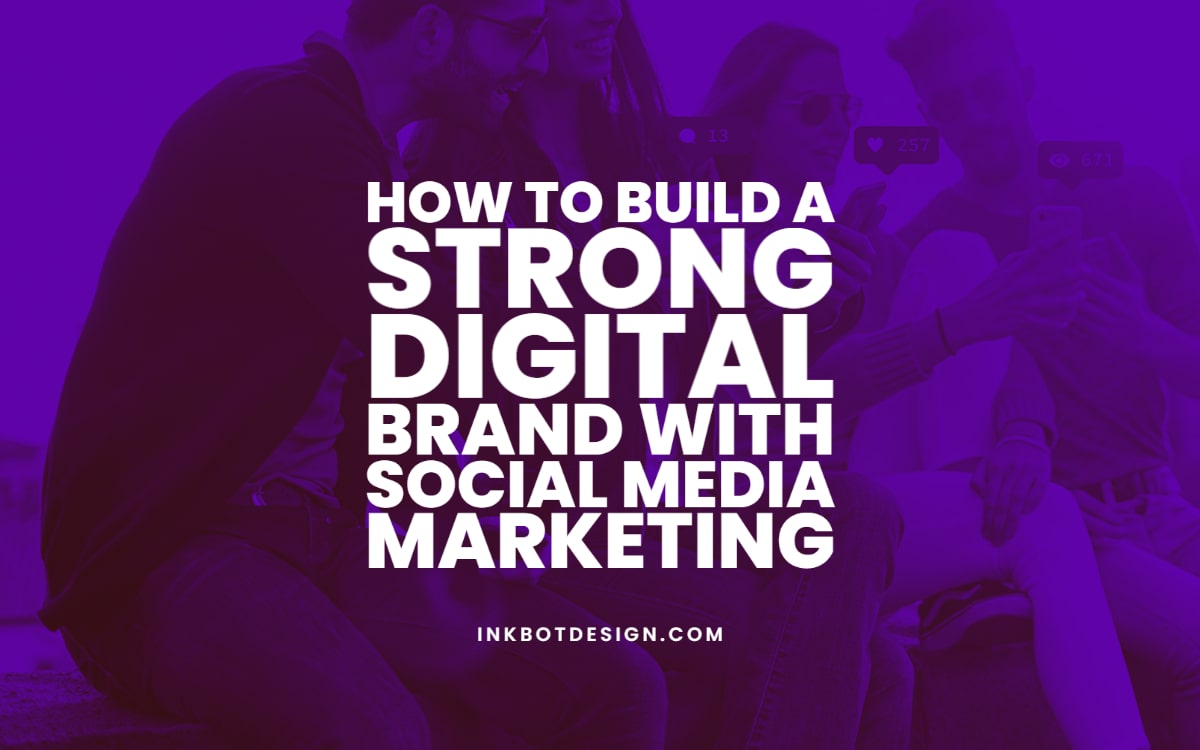 Strong Digital Brand Social Media Marketing
