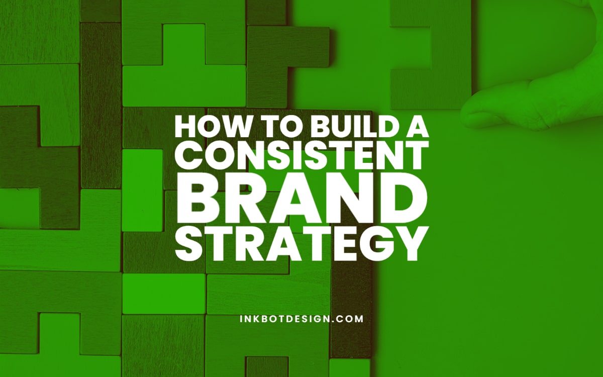 Consistent Brand Strategy How To Build