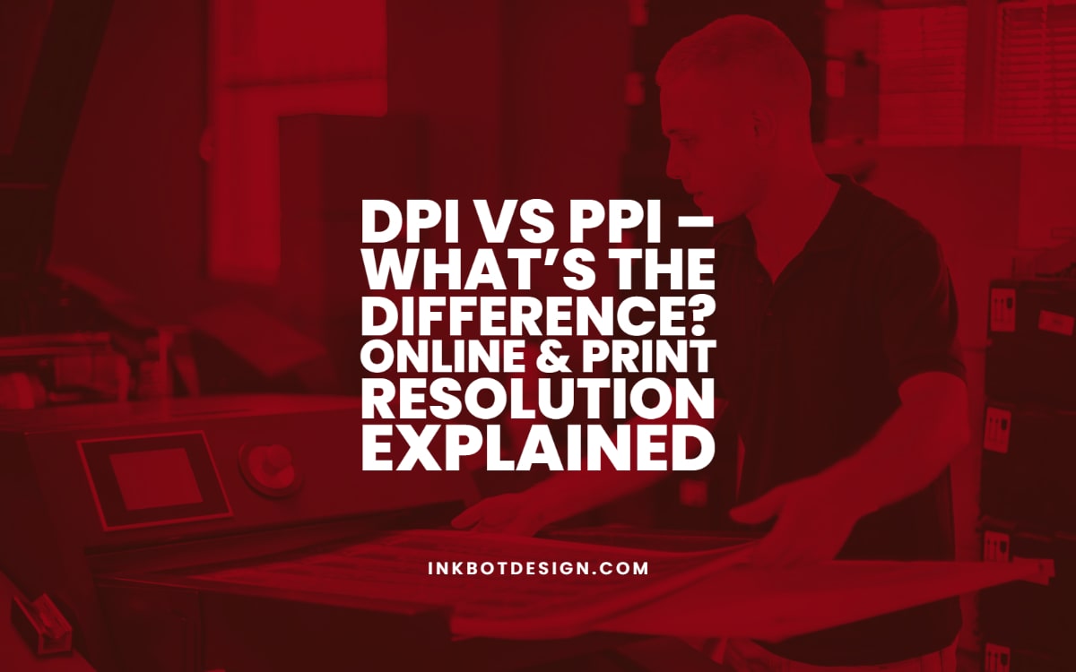 Dpi Vs Ppi Online Print Resolution Explained