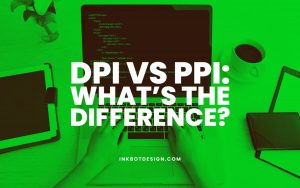 DPI Vs PPI - What's The Difference? Explained In 2022