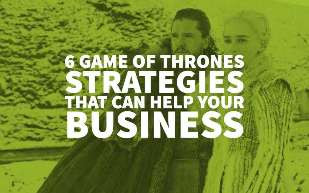 6 Game of Thrones Strategies That Can Help Your Business