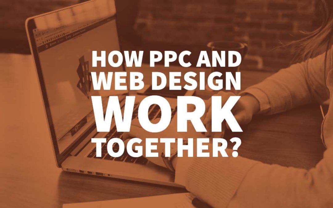 How PPC and Web Design Work Together?