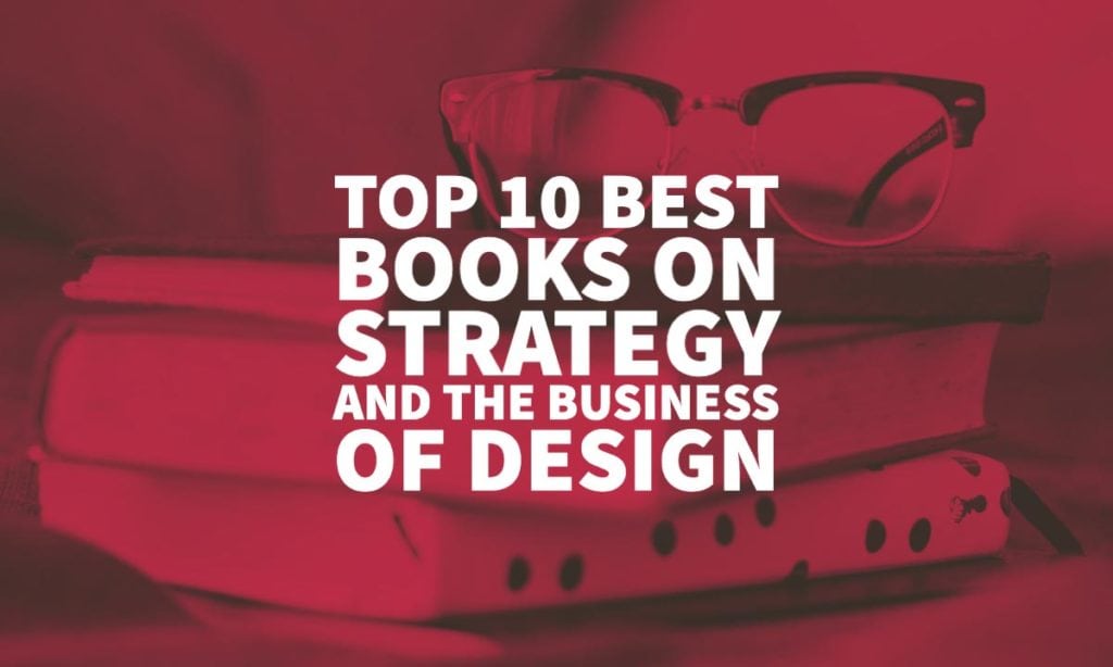 Top 10 Best Books On Strategy And The Business Of Design